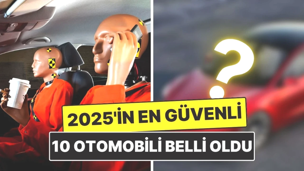 2025'te Güvenli Sürüş İçin En İyi Otomobiller! İşte Liste!